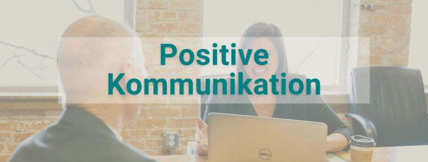 Wertschätzend kommunizieren im Arbeitsleben