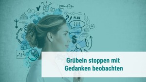 Grübeleien stoppen durch Gedanken beschreiben