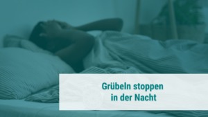 Nachts Grübeleien stoppen