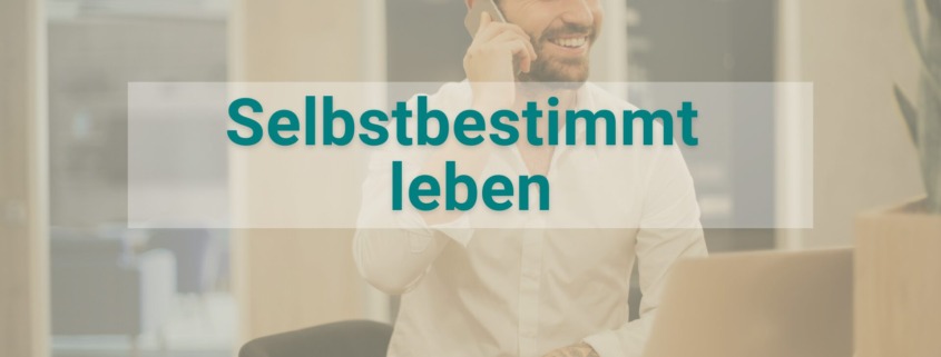 Selbstbestimmt arbeiten